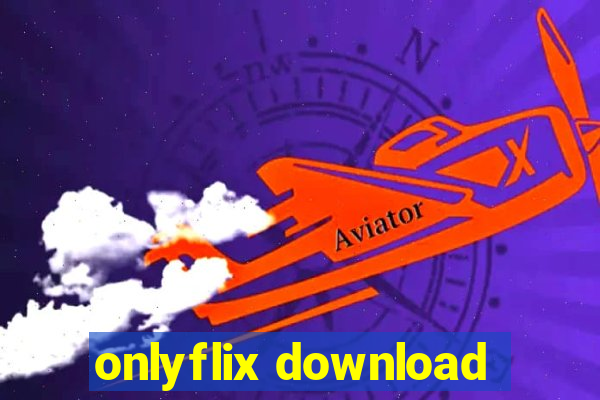 onlyflix download